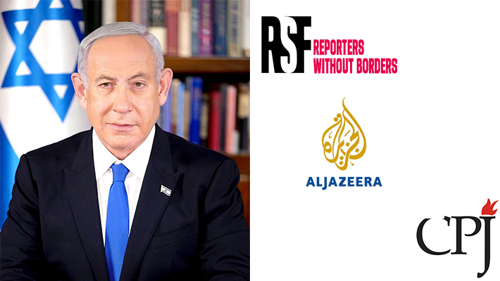 CPJ; RSF; AL JAZEERA; NETANYAHU
